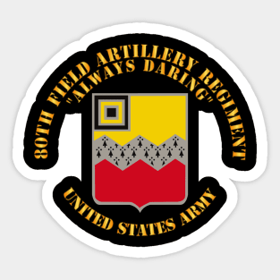 80th Field Artillery Regiment - Always Daring Sticker